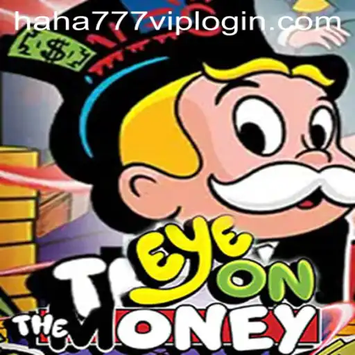 Master the Game: EyeOnTheMoney and the Thrill of Haha 777 VIP Login